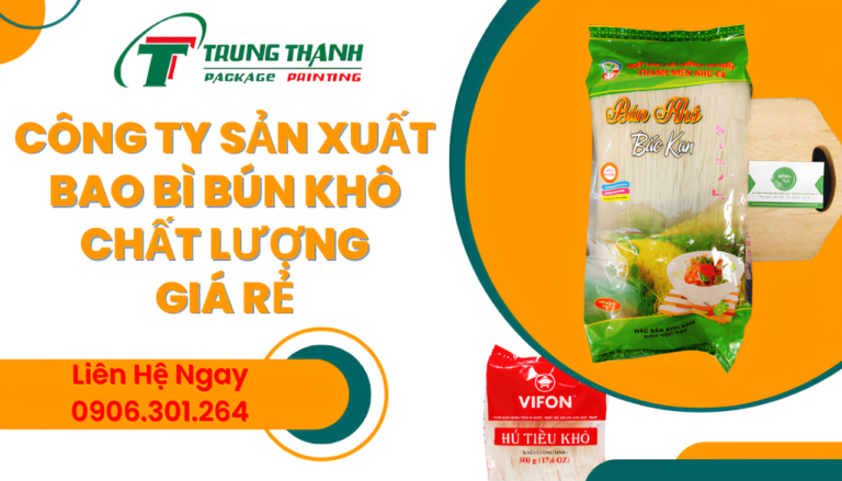Chuyên sản xuất bao bì bún khô chất lượng Hà Nội, Tp.HCM